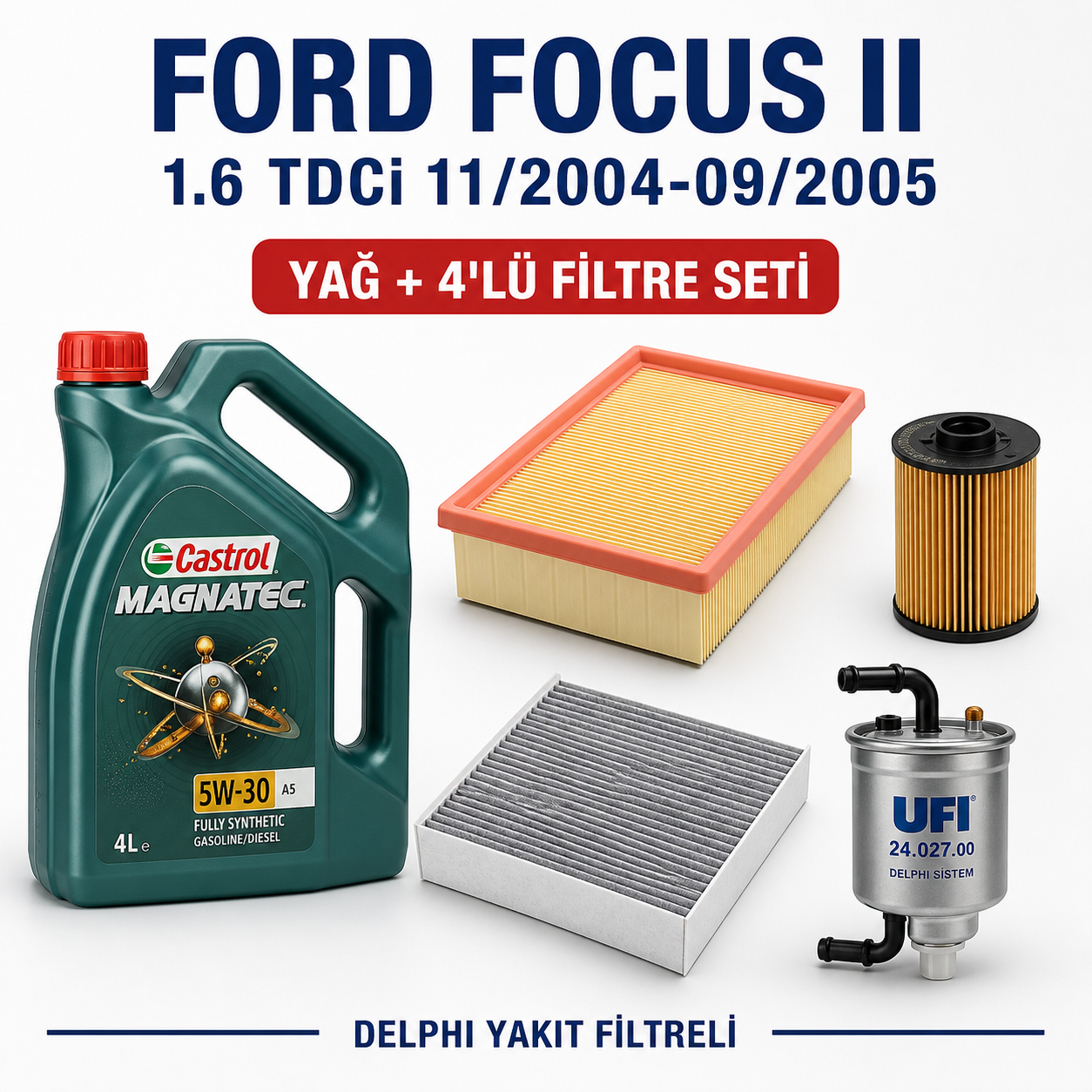 Ford Focus II 1.6 TDCi 11/2004-09/2005 Yakıt Filtreli Yağlı Bakım Seti